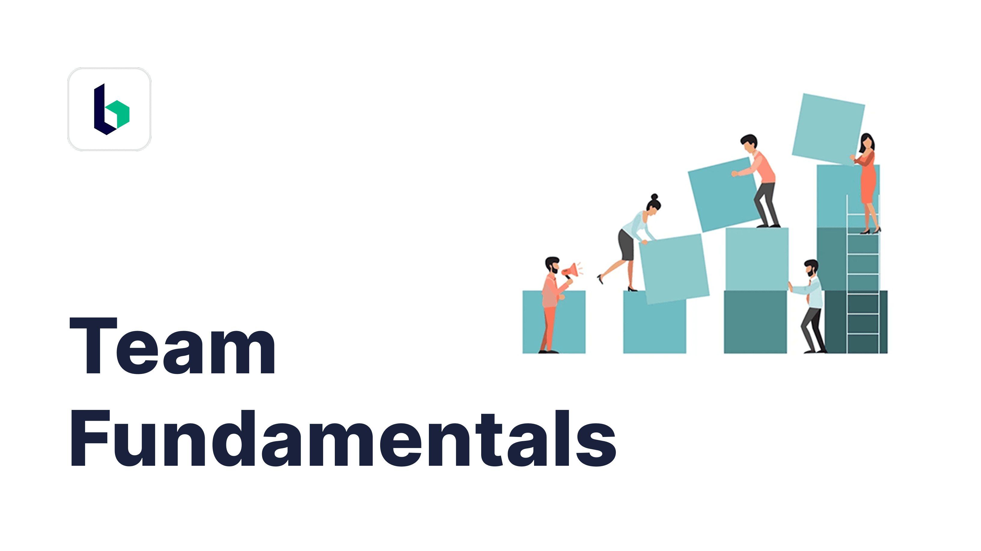 Team Fundamentals: The Building Blocks of Success